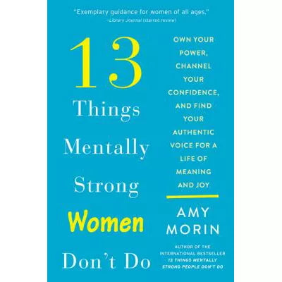 13 Things Mentally Strong Women Don't Do