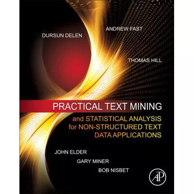 Practical Text Mining and Statsitical Analysis for Non-Structured Text Data Applications