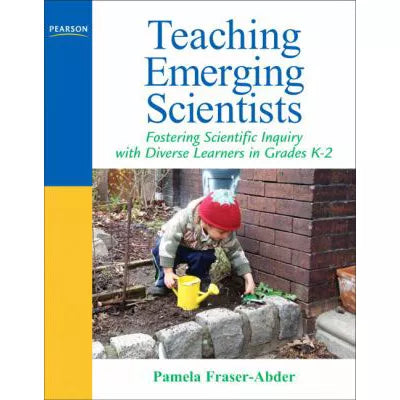 Teaching Emerging Scientists: Fostering...Grades K-2