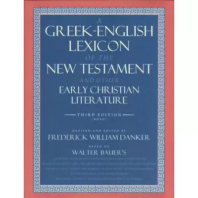 A Greek-English Lexicon of the New Testament and Other Early Christian Literature