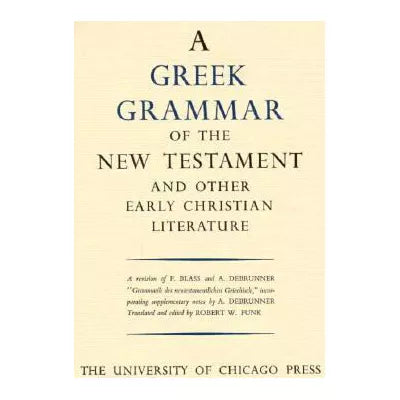 Greek Grammar of New Testament etc