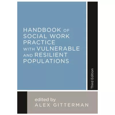 Handbook of Social Work Practice with Vulnerable and Resilient Populations