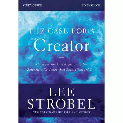 The Case for a Creator Bible Study Guide Revised Edition