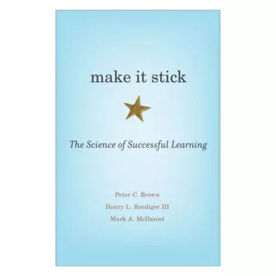 Make It Stick : The Science of Successful Learning