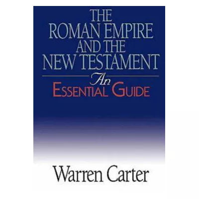 Roman Empire &amp; The New Testament: An Essential Gui