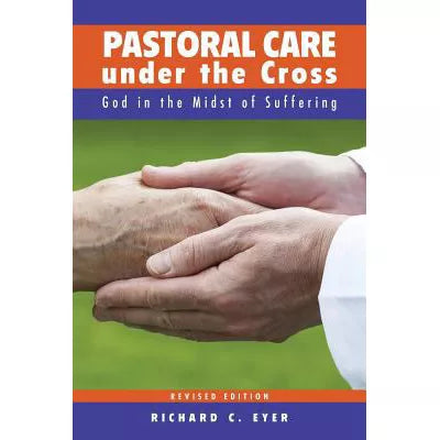Pastoral Care under the Cross: God in the Midst of Suffering