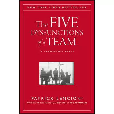 The Five Dysfunctions of a Team : A Leadership Fable, 20th Anniversary Edition