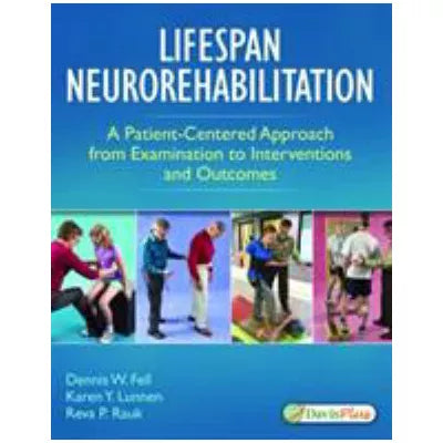 Lifespan Neurorehabilitation : A Patient-Centered Approach from Examination to Interventions and Outcomes