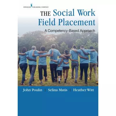 The Social Work Field Placement : A Competency-Based Approach