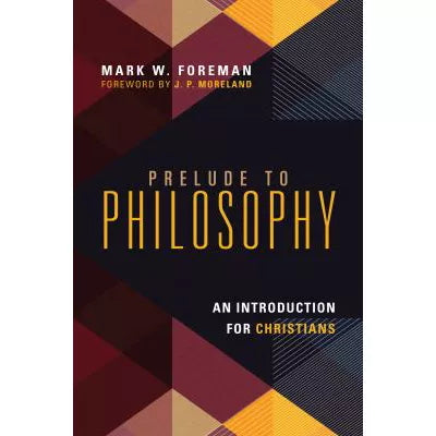 Prelude to Philosophy : An Introduction for Christians