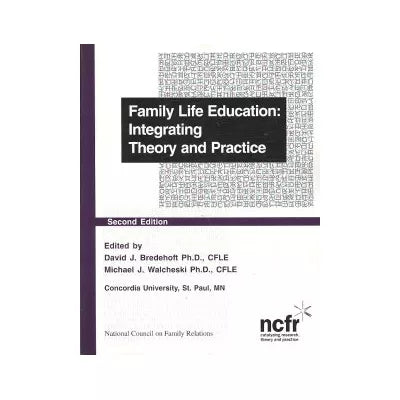 Family Life Education: Integrating Theory &amp; Practice