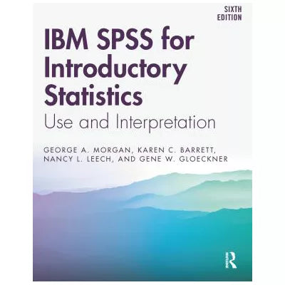 IBM SPSS for Introductory Statistics : Use and Interpretation, Sixth Edition