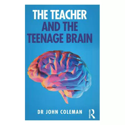 The Teacher and the Teenage Brain