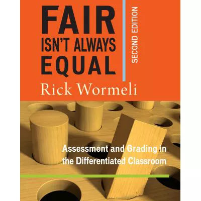 Fair Isn't Always Equal : Assessment &amp; Grading in the Differentiated Classroom