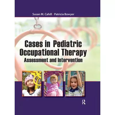 Cases in Pediatric Occupational Therapy : Assessment and Intervention