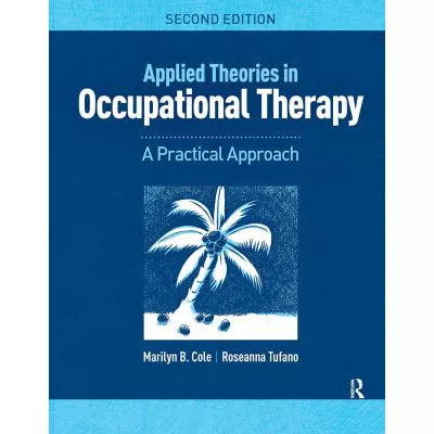 Applied Theories in Occupational Therapy : A Practical Approach