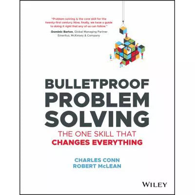 Bulletproof Problem Solving : The One Skill That Changes Everything