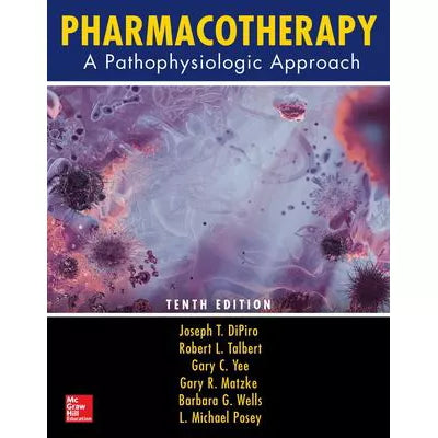 Pharmacotherapy: A Pathophysiologic Approach, Tenth Edition