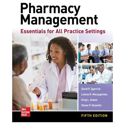 Pharmacy Management: Essentials for All Practice Settings, Fifth Edition