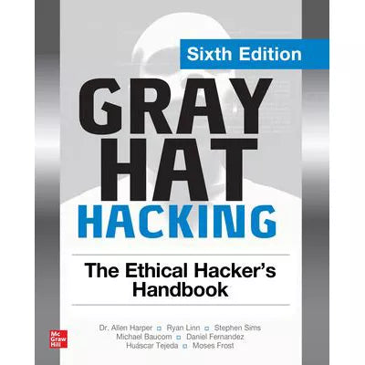 Gray Hat Hacking: The Ethical Hacker's Handbook