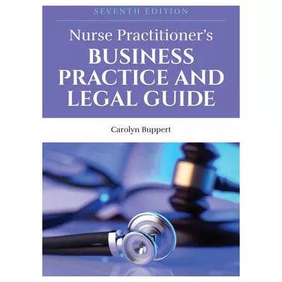 Nurse Practitioner's Business Practice &amp; Legal Guide