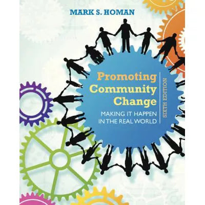 Promoting Community Change: Making It Happen in the Real World