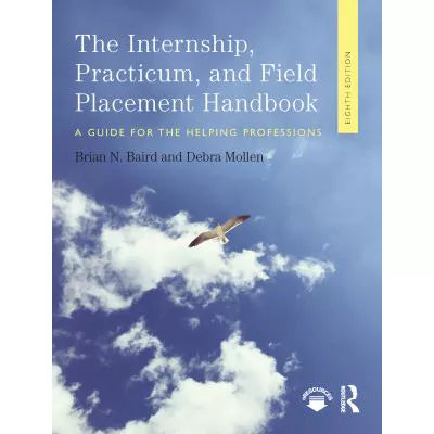 Internship, Practicum, and Field Placement Handbook : A Guide for the Helping Professions