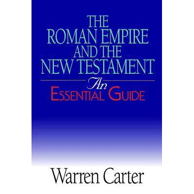 The Roman Empire and the New Testament : An Essential Guide