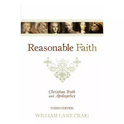 Reasonable Faith (3rd edition) : Christian Truth and Apologetics