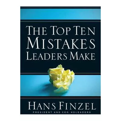 The Top Ten Mistakes Leaders Make