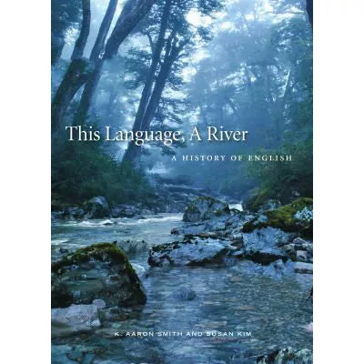 This Language, A River : A History of English