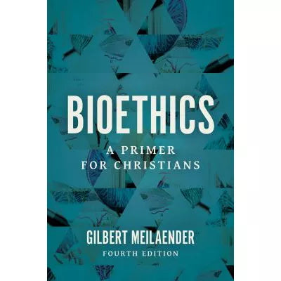 Bioethics : A Primer for Christians