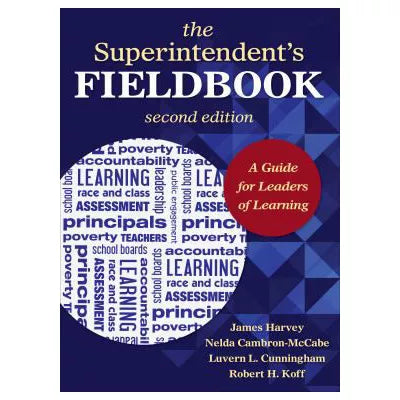 The Superintendent?s Fieldbook : A Guide for Leaders of Learning