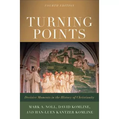 Turning Points : Decisive Moments in the History of Christianity