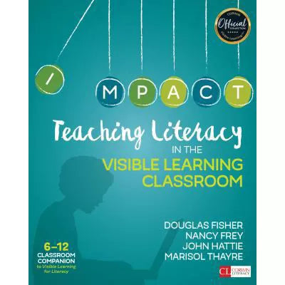 Teaching Literacy in the Visible Learning Classroom, Grades 6-12