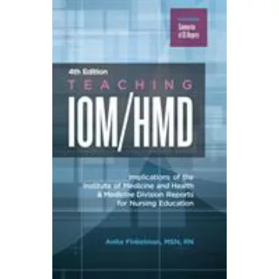 Teaching IOM/HMD : Implications of the Institute of Medicine and Health &amp; Medicine Division Reports for Nursing Education
