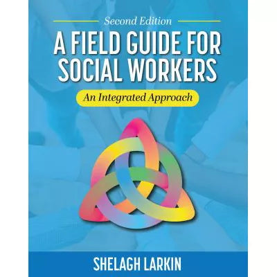 Field Guide for Social Workers: An Integrated Approach