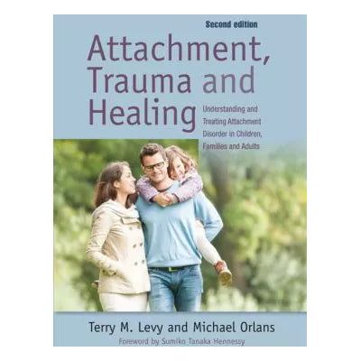 Attachment, Trauma &amp; Healing: Treat Attachment Disorder