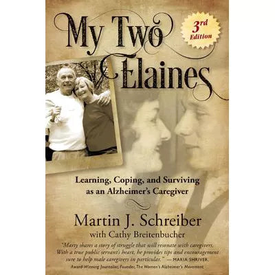 My Two Elaines: Learning, Coping, &amp; Surviving as an Alzheimer's Caregiver
