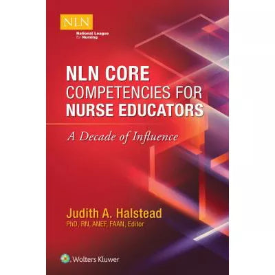 NLN Core Competencies for Nurse Educators: A Decade of Influence