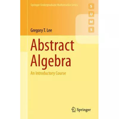 Abstract Algebra : An Introductory Course